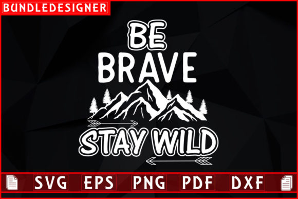 Download Be Brave Stay Wild-Camping Shirt Design - Camping shirt design Collection